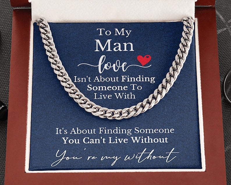 To My Man Husband Boyfriend Necklace Gift Cuban Chain Necklace – Love is about finding someone you can’t live without – Anniversary Gift Birthday Valentine