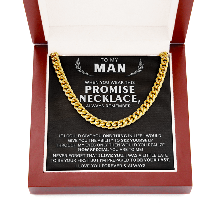 To My Man Necklace Gift – How Special You Are To Me I’m Prepared To Be Your Last Cuban Link Chain Necklace