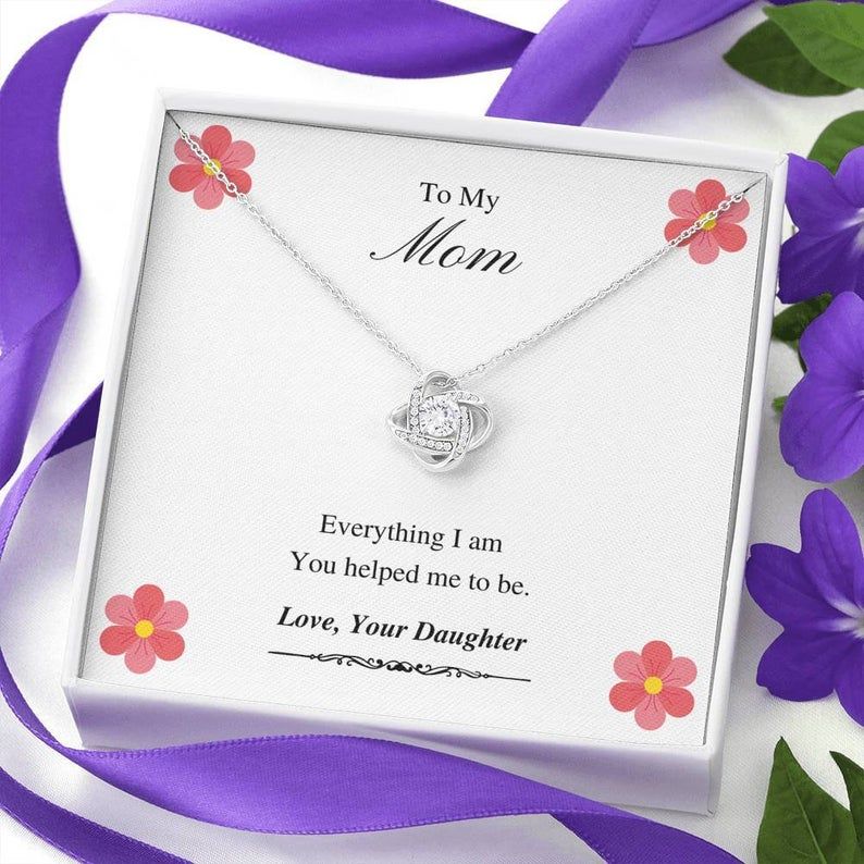 To My Mom – Everything I Am – Love Knot Necklace Mom Gift From Daughter, Mother’s Day Gift, Gifts For Mom, Mom Necklace Mother Necklace