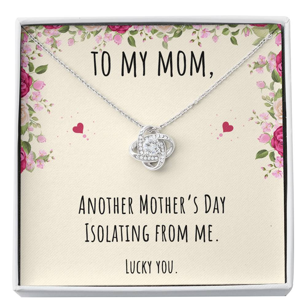 To My Mom Gifts, Another Mother’s Day Isolating From Me, Love Knot Necklace For Women, Birthday Present Idea From Daughter or Son