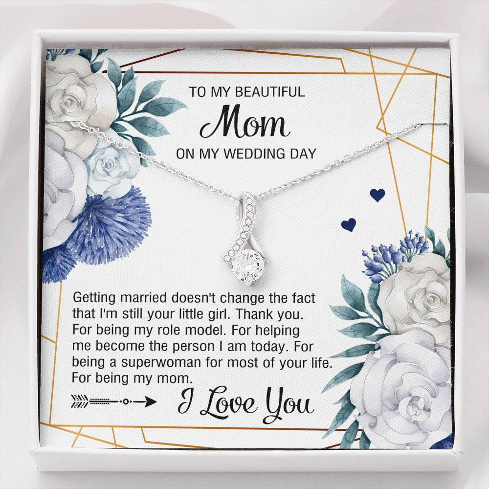 To My Mom Gifts, I’m Still Your Little Girl, Alluring Beauty Necklace For Women, Wedding Day Thank You Ideas From Daughter