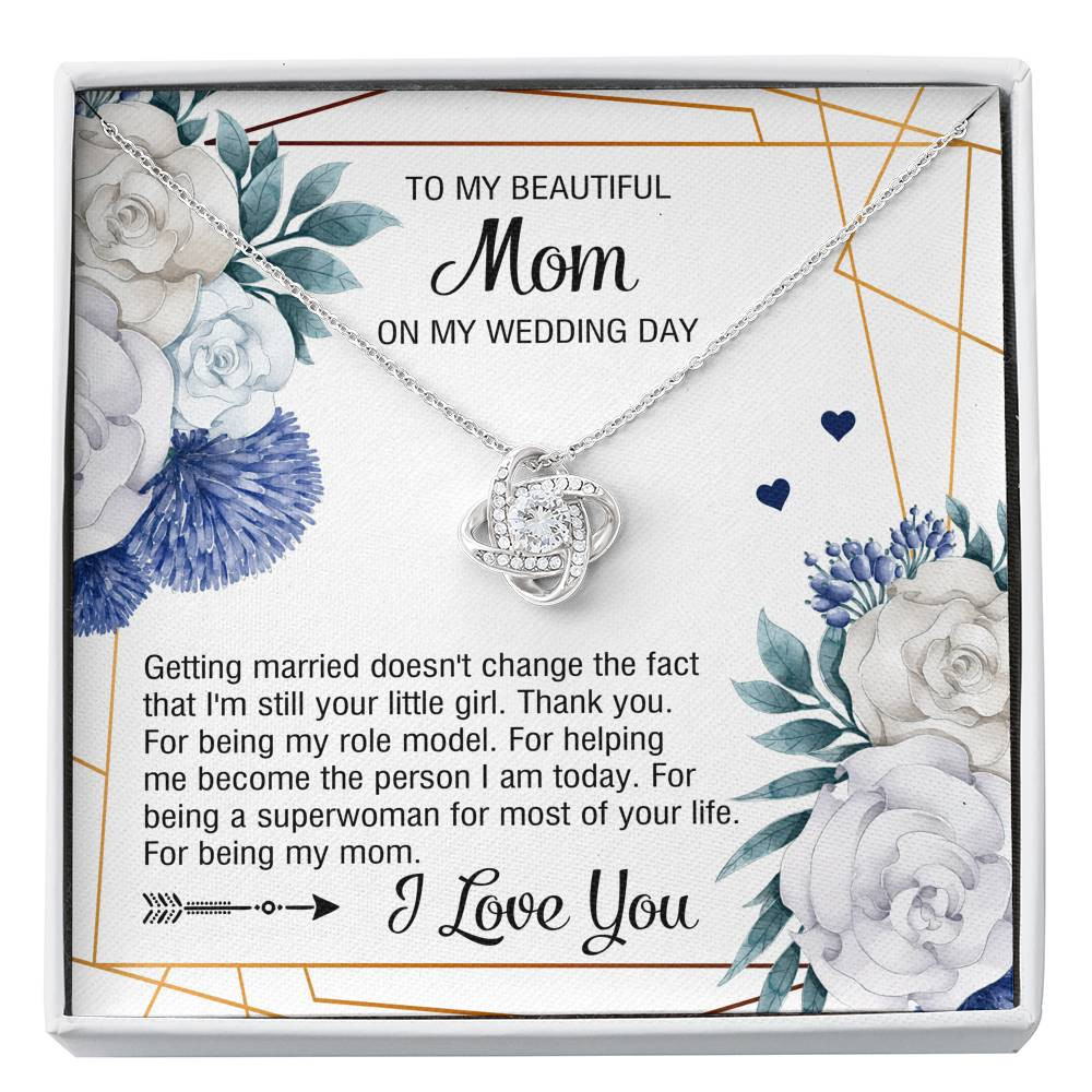 To My Mom Gifts, I’m Still Your Little Girl, Love Knot Necklace For Women, Wedding Day Thank You Ideas From Daughter