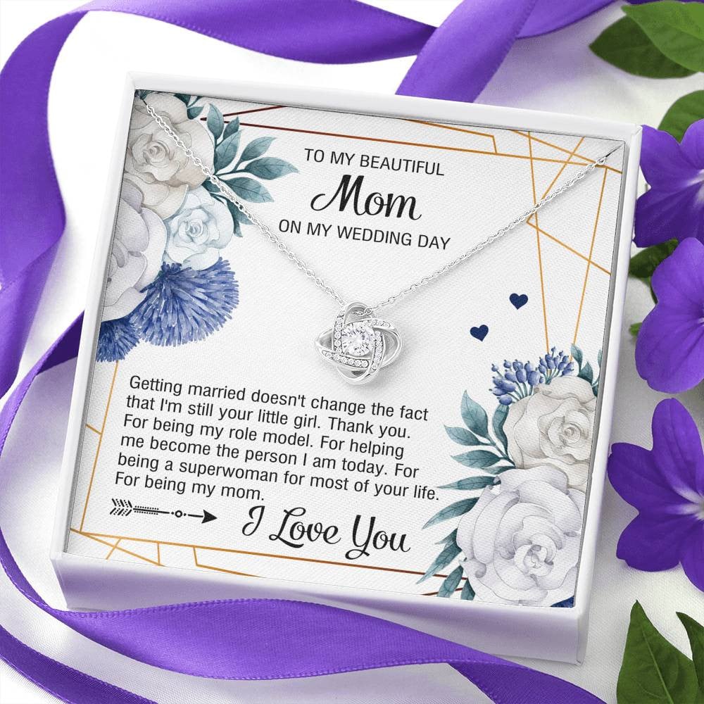 To My Mom Gifts, I’m Still Your Little Girl, Love Knot Necklace For Women, Wedding Day Thank You Ideas From Daughter