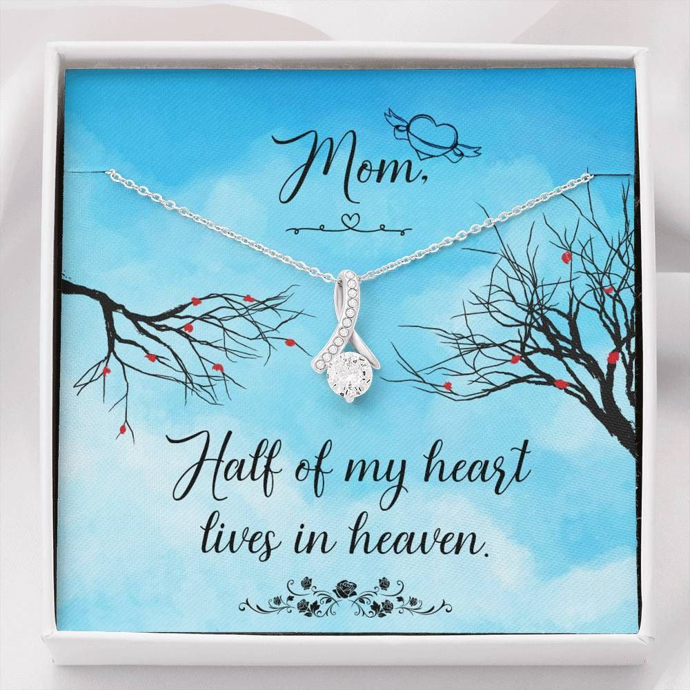 To My Mom Half Of My Heart Lives In Heaven Alluring Beauty Necklace For Mom