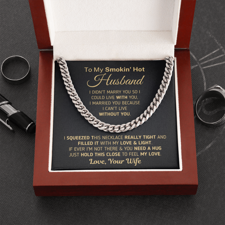 To My Smokin’ Hot Husband Necklace Gift I married You Because I Can’t Live Without You Wife to Husband Cuban Link Chain Necklace Valentine Gift