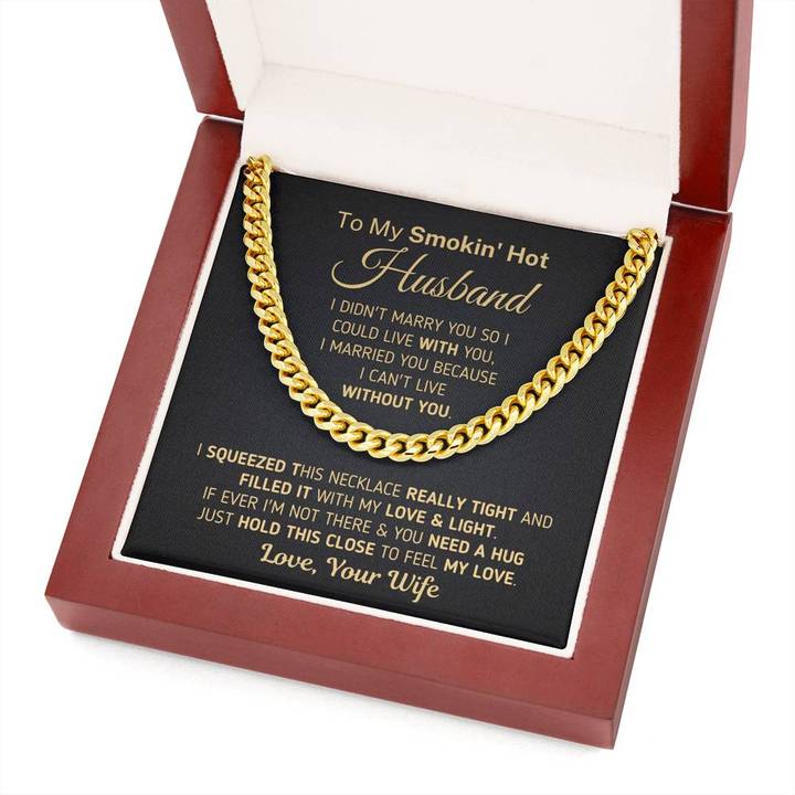To My Smokin’ Hot Husband Necklace Gift I married You Because I Can’t Live Without You Wife to Husband Cuban Link Chain Necklace Valentine Gift