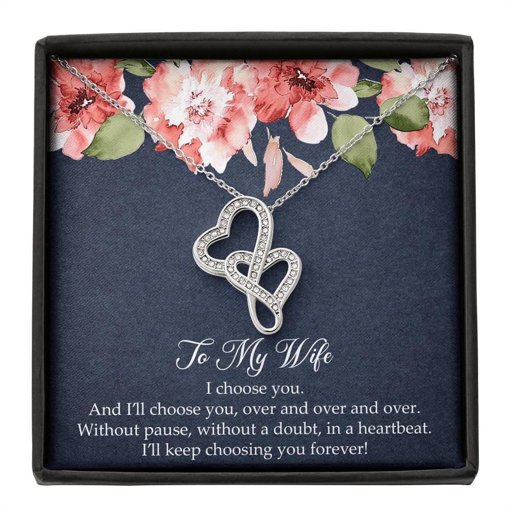 To My Wife, I’ll Choose You Over and Over, Double Heart Necklace For Women, Anniversary Birthday Gifts From Husband