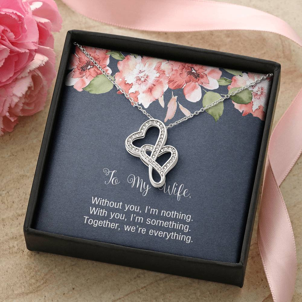 To My Wife, Without You I’m Nothing, Double Heart Necklace For Women, Anniversary Birthday Gifts From Husband