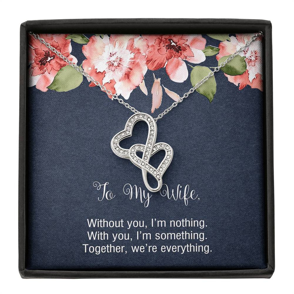 To My Wife, Without You I’m Nothing, Double Heart Necklace For Women, Anniversary Birthday Gifts From Husband