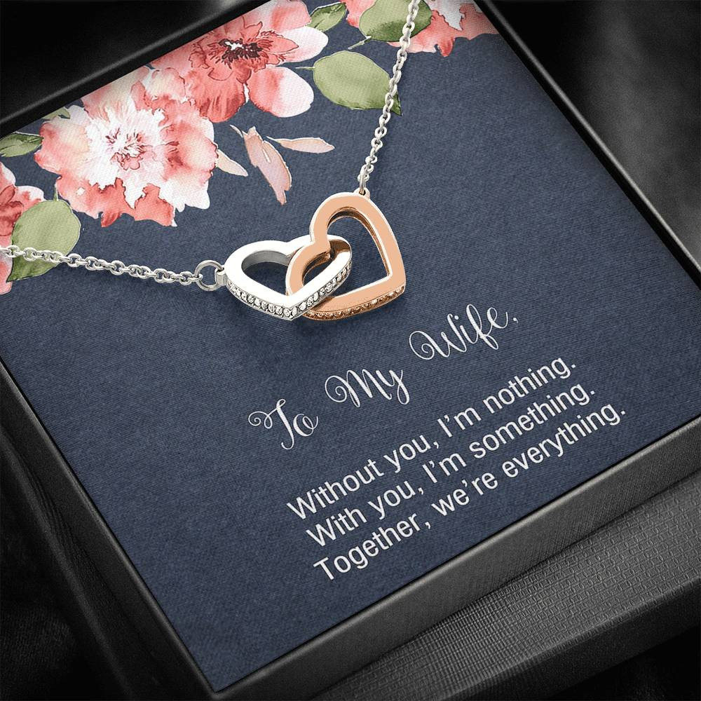 To My Wife, Without You I’m Nothing, Interlocking Heart Necklace For Women, Anniversary Birthday Gifts From Husband