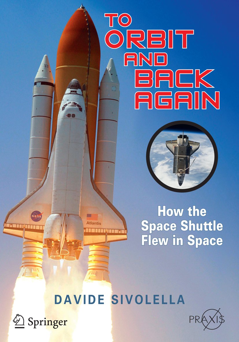 To Orbit and Back Again: How the Space Shuttle Flew in Space (Springer Praxis Books) (PDF/EPUB Version)