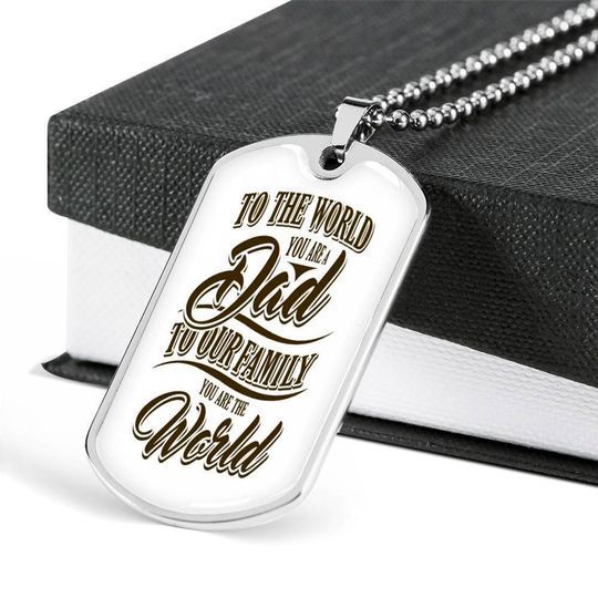 To Our Family You Are The World Dog Tag Necklace Gift For Dad