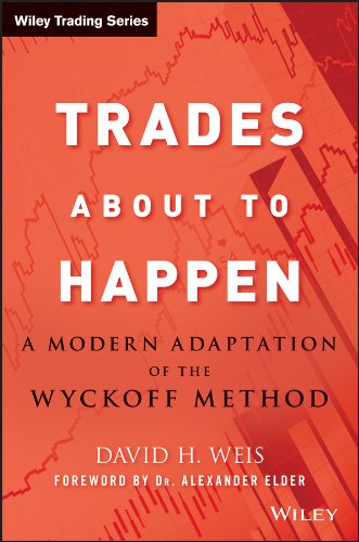 Trades About to Happen: A Modern Adaptation of the Wyckoff Method (Wiley Trading Book 444) (PDF/EPUB Version)