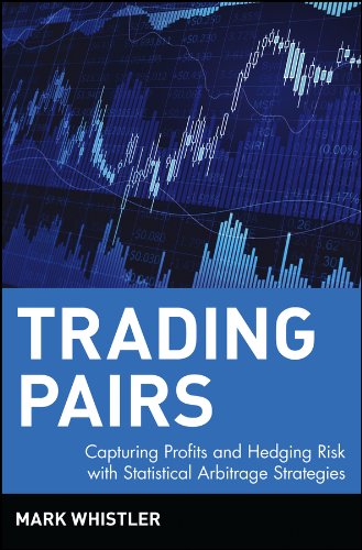 Trading Pairs: Capturing Profits and Hedging Risk with Statistical Arbitrage Strategies (Wiley Trading Book 216) (PDF/EPUB Version)