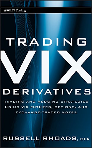 Trading VIX Derivatives: Trading and Hedging Strategies Using VIX Futures, Options, and Exchange-Traded Notes (Wiley Trading Book 503) (PDF/EPUB Version)