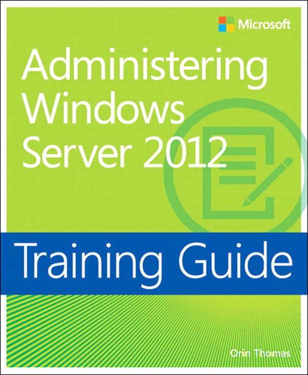 Training Guide Administering Windows Server 2012 (MCSA) (Microsoft Press Training Guide) (PDF/EPUB Version)