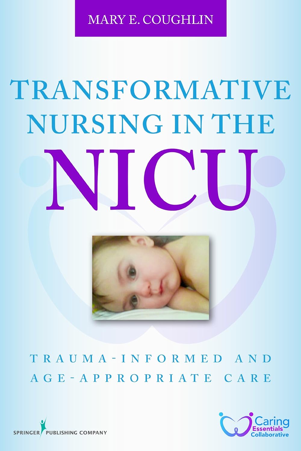 Transformative Nursing in the NICU: Trauma-Informed Age-Appropriate Care (PDF/EPUB Version)