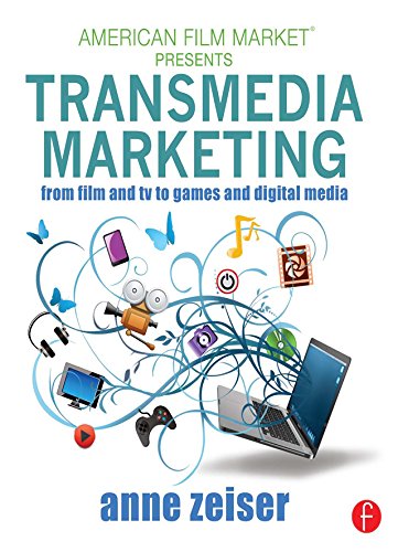 Transmedia Marketing: From Film and TV to Games and Digital Media (American Film Market Presents) (PDF/EPUB Version)