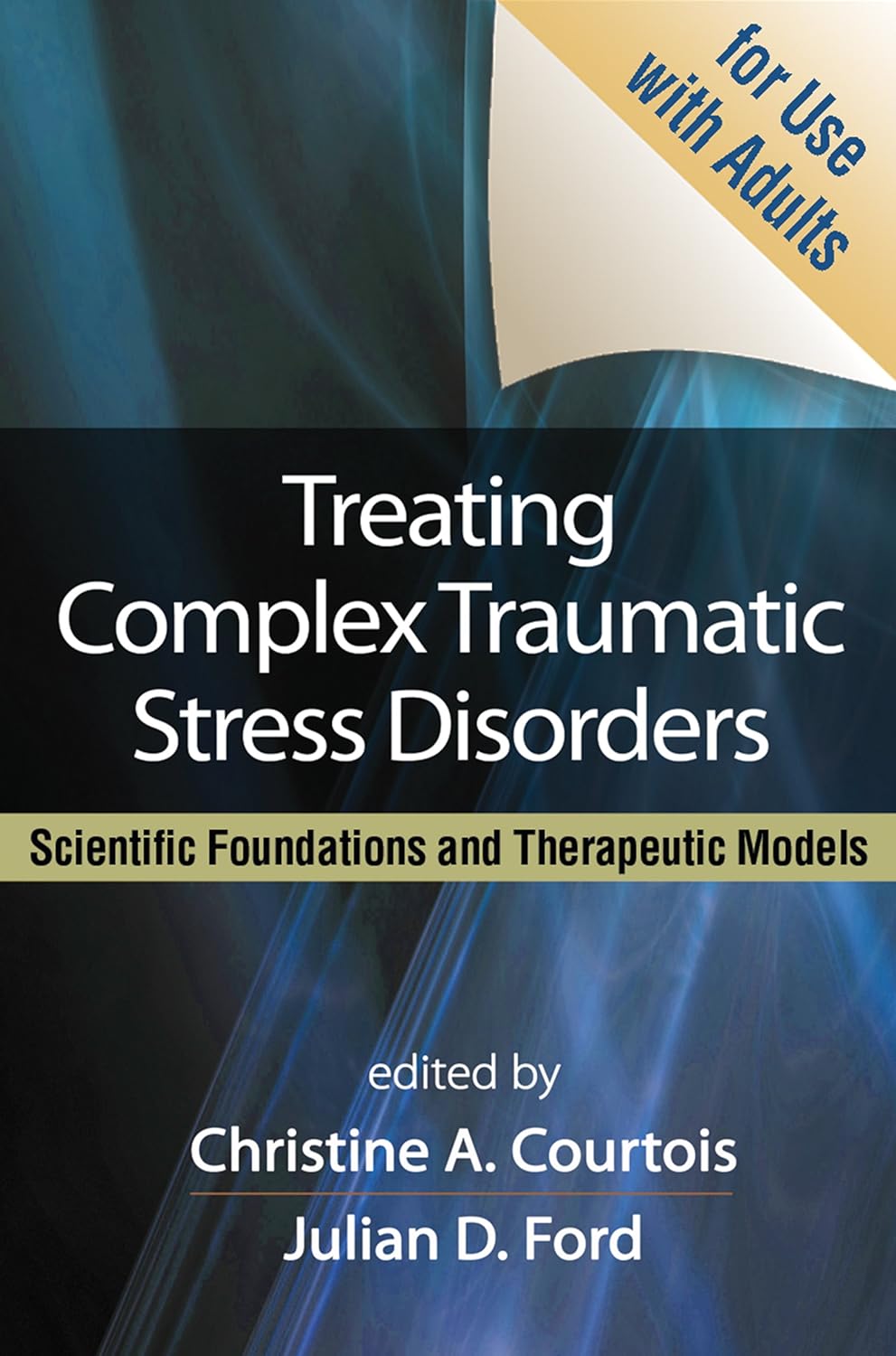Treating Complex Traumatic Stress Disorders (Adults): Scientific Foundations and Therapeutic Models (PDF/EPUB Version)