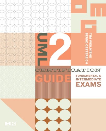 UML 2 Certification Guide: Fundamental and Intermediate Exams (The MK/OMG Press) (PDF/EPUB Version)