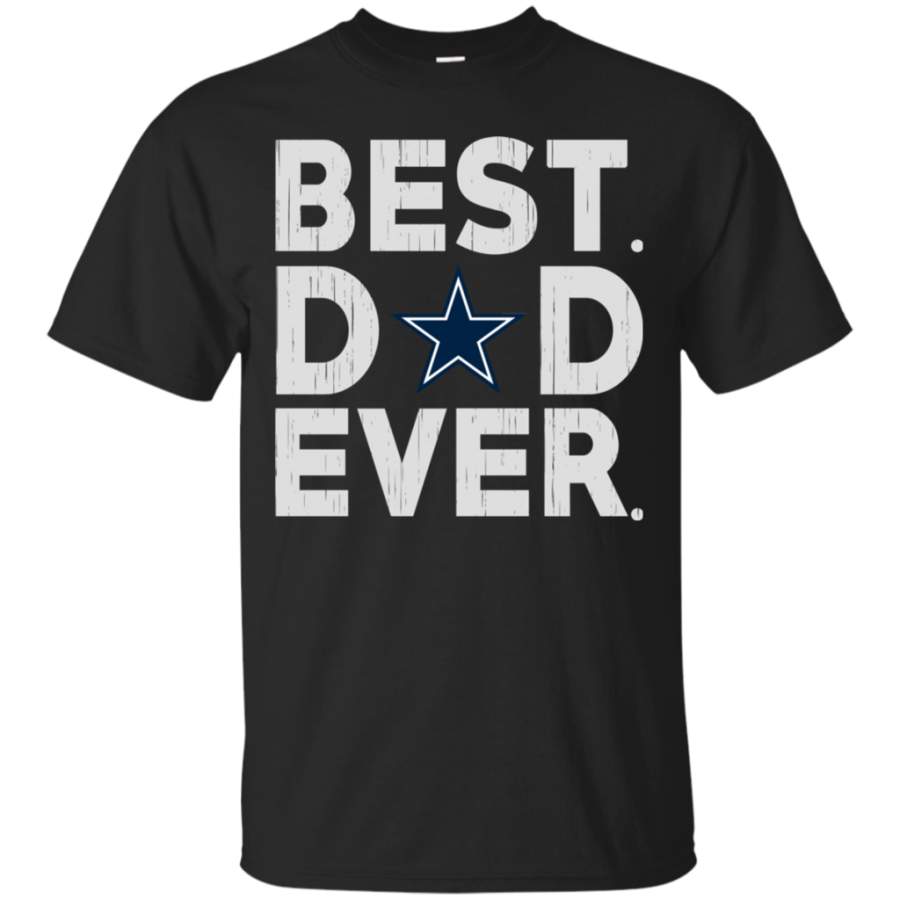 Unbelievable Best Dad Ever Dallas Cowboys Father’s Day Shirt T-Shirt