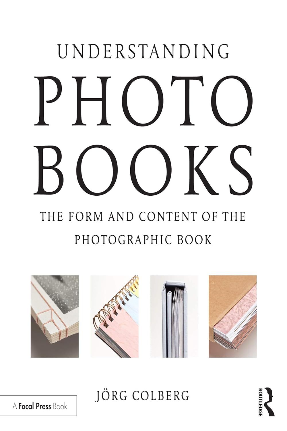 Understanding Photobooks: The Form and Content of the Photographic Book (PDF/EPUB Version)