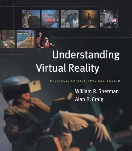 Understanding Virtual Reality: Interface, Application, and Design (The Morgan Kaufmann Series in Computer Graphics) (PDF/EPUB Version)