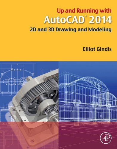Up and Running with AutoCAD 2014: 2D and 3D Drawing and Modeling (PDF/EPUB Version)