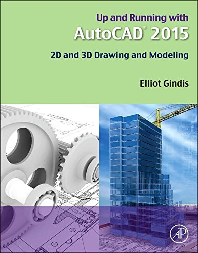 Up and Running with AutoCAD 2015: 2D and 3D Drawing and Modeling (PDF/EPUB Version)