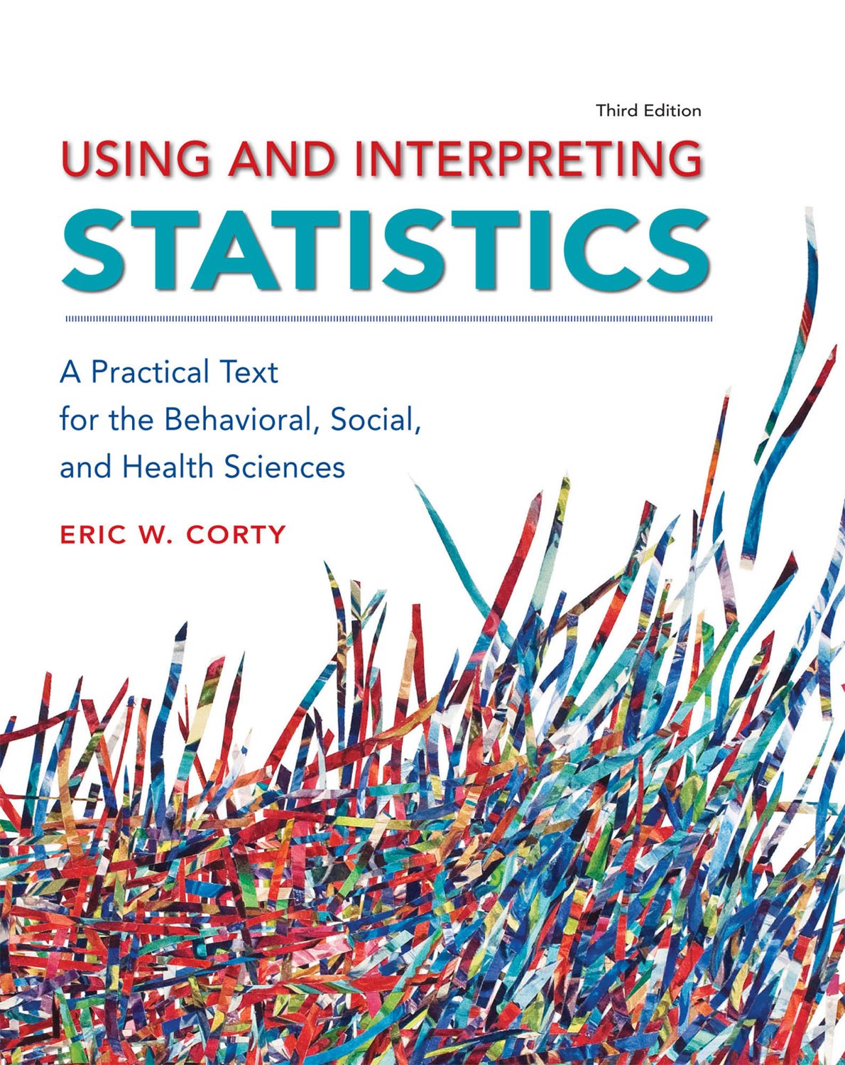 Using and Interpreting Statistics: A Practical Text for the Behavioral, Social, and Health Sciences (PDF/EPUB Version)