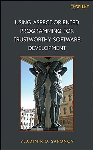 Using Aspect-Oriented Programming for Trustworthy Software Development (Quantitative Software Engineering Series Book 5) (PDF/EPUB Version)
