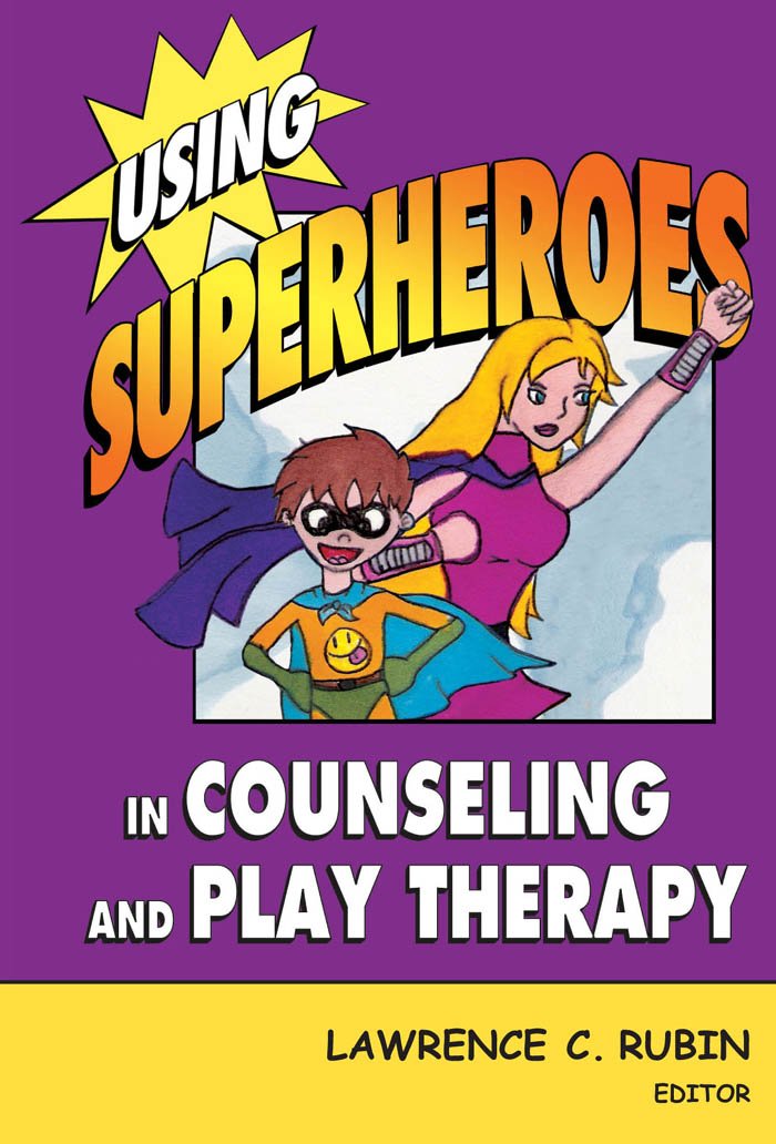 Using Superheroes in Counseling and Play Therapy (PDF/EPUB Version)