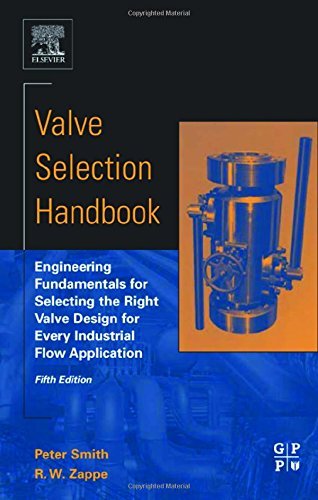 Valve Selection Handbook: Engineering Fundamentals for Selecting the Right Valve Design for Every Industrial Flow Application (PDF/EPUB Version)