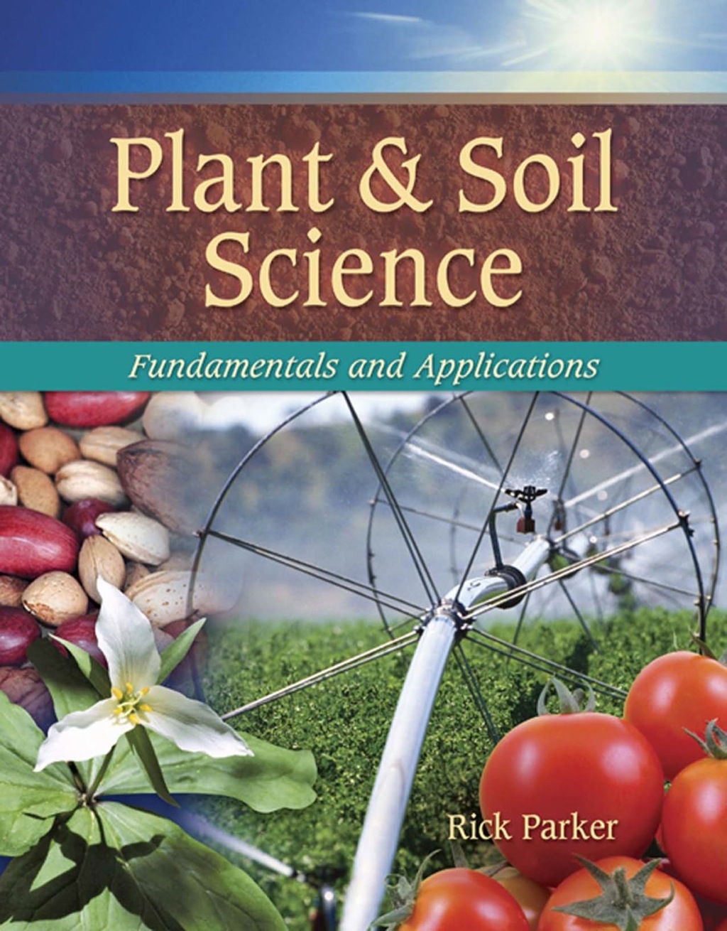 Plant & Soil Science: Fundamentals & Applications 1st Edition