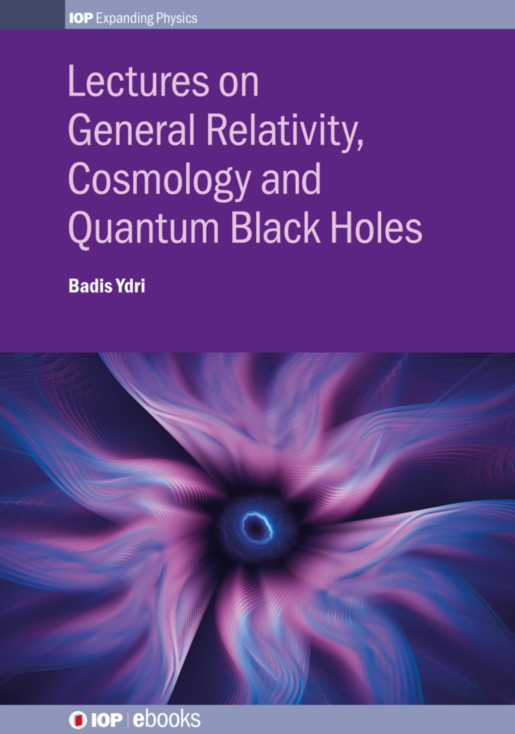 Lectures on General Relativity, Cosmology and Quantum Black Holes 1st Edition