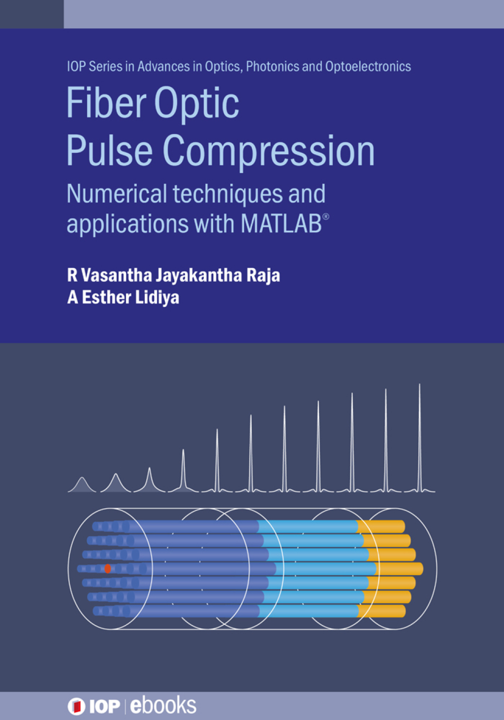 Fibre Optic Pulse Compression Numerical techniques and applications with MATLAB® 1st Edition