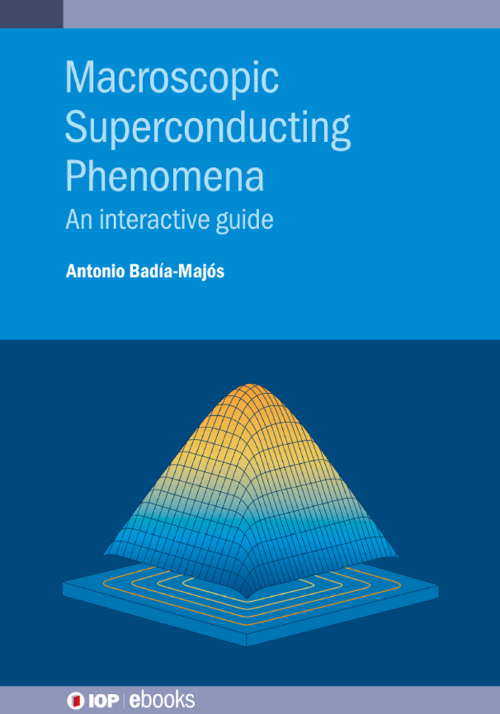 Macroscopic Superconducting Phenomena An interactive guide 1st Edition
