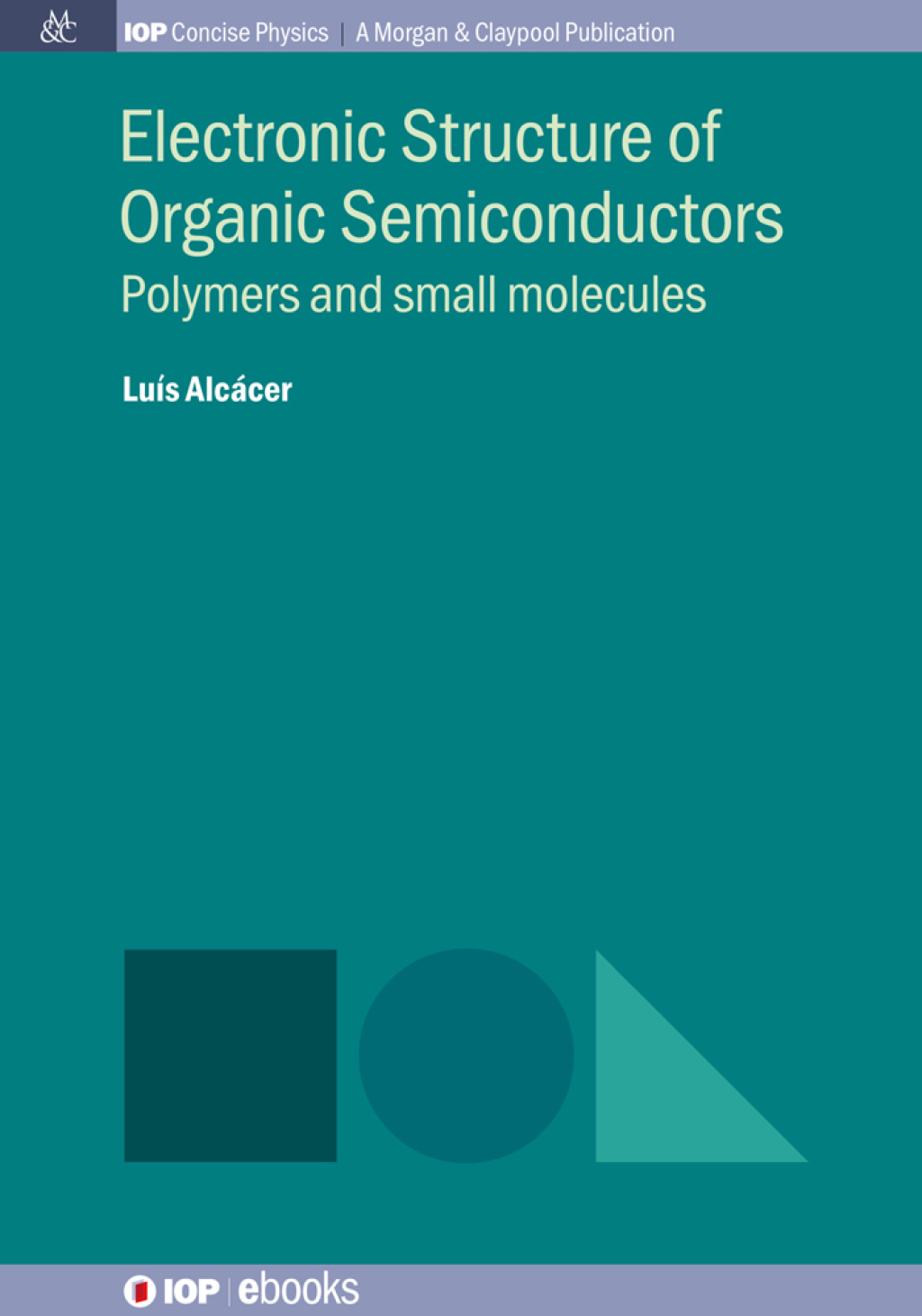 Electronic Structure of Organic Semiconductors Polymers and small molecules 1st Edition