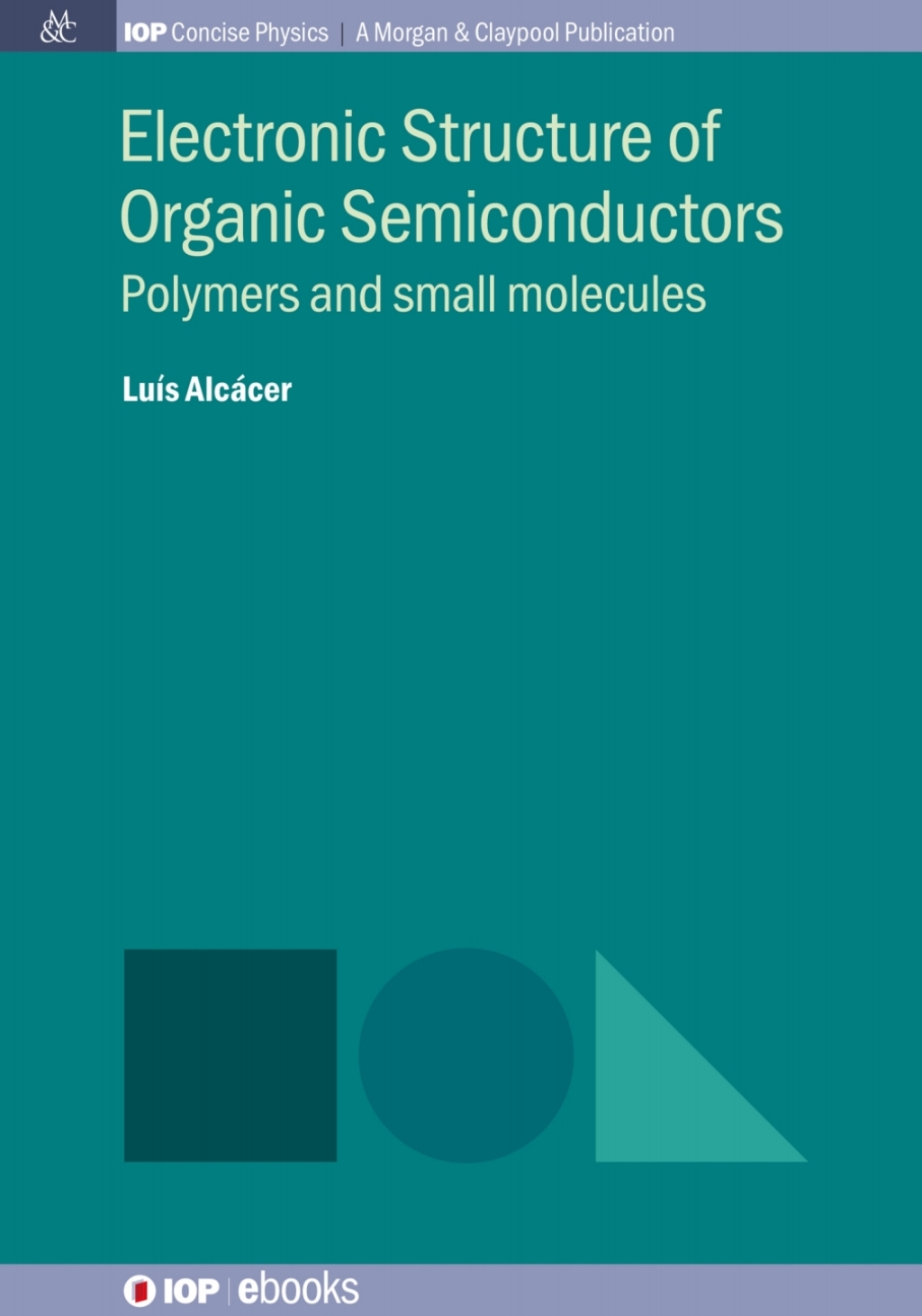 Electronic Structure of Organic Semiconductors Polymers and small molecules 1st Edition