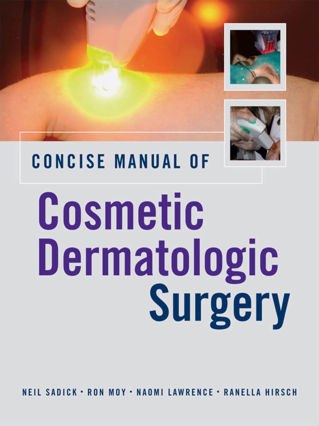 Concise Manual of Cosmetic Dermatologic Surgery 1st Edition