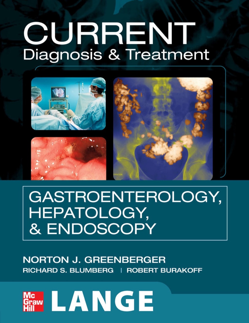 CURRENT Diagnosis & Treatment Gastroenterology, Hepatology, & Endoscopy 1st Edition