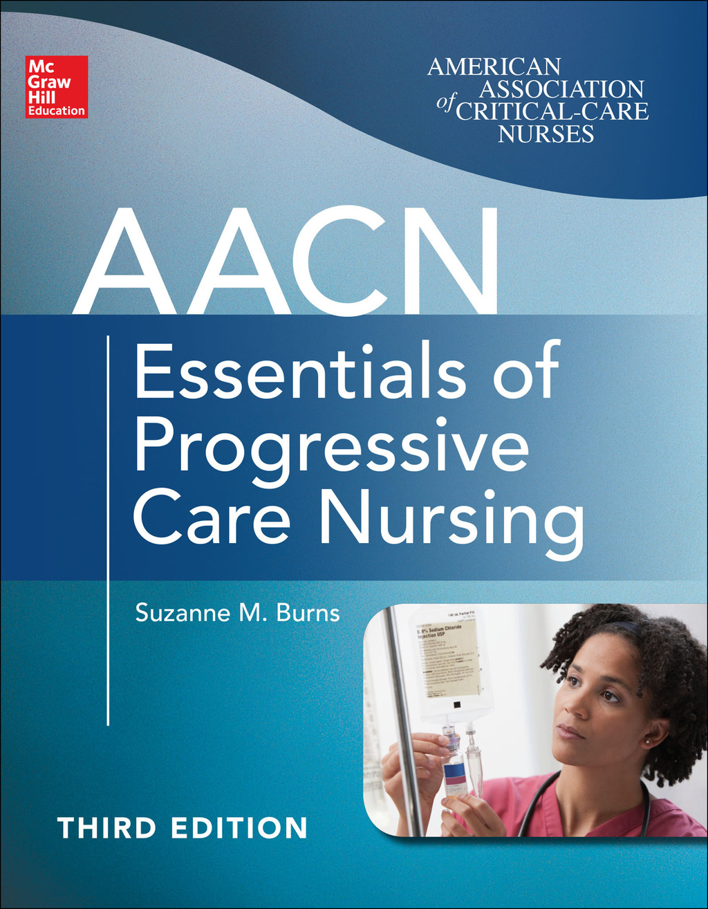 AACN Essentials of Progressive Care Nursing, Third Edition 3rd Edition
