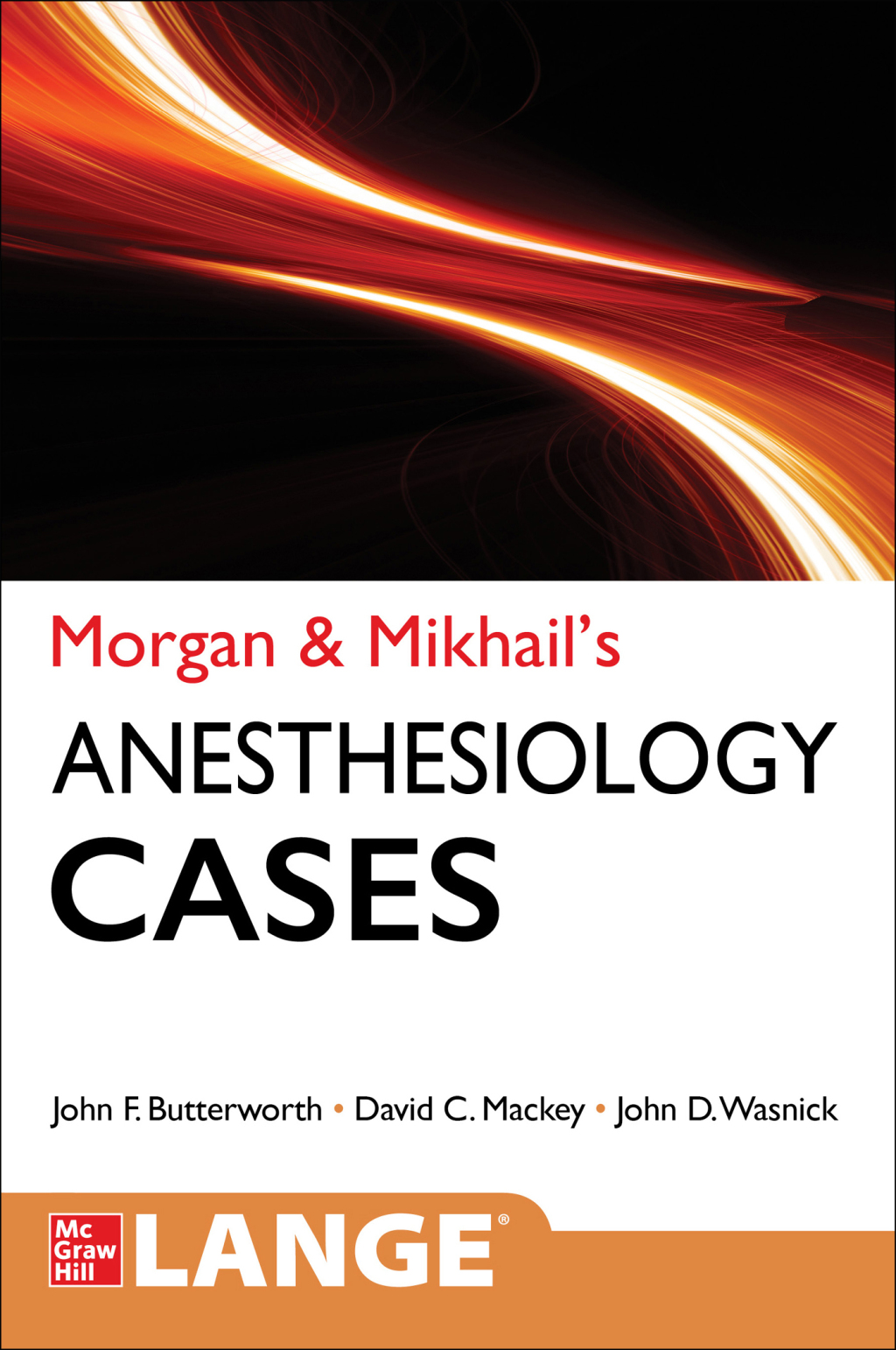 Morgan and Mikhail's Clinical Anesthesiology Cases 1st Edition
