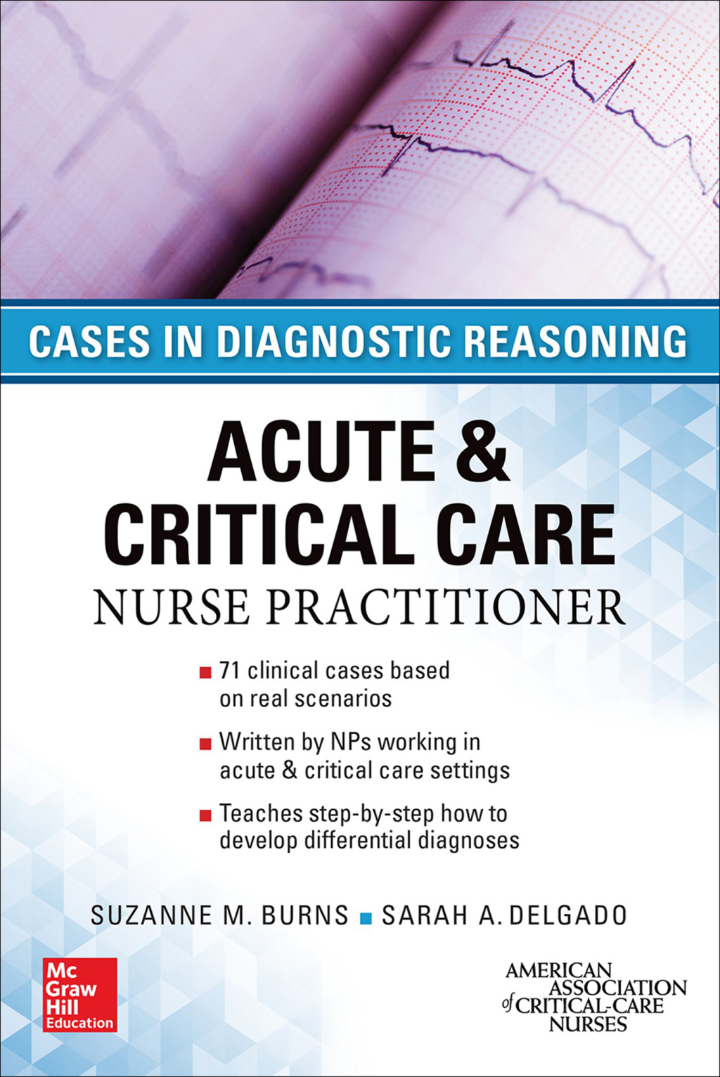 Acute & Critical Care Nurse Practitioner: Cases in Diagnostic Reasoning 1st Edition