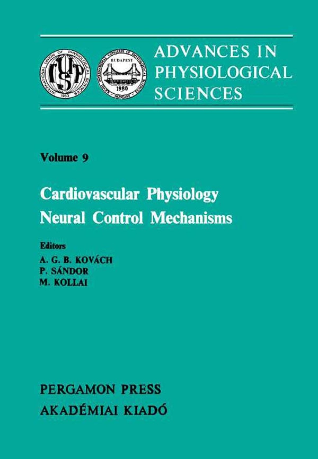 Cardiovascular Physiology Neural Control Mechanisms: Proceedings of the 28th International Congress of Physiological Sciences, Budapest, 1980 