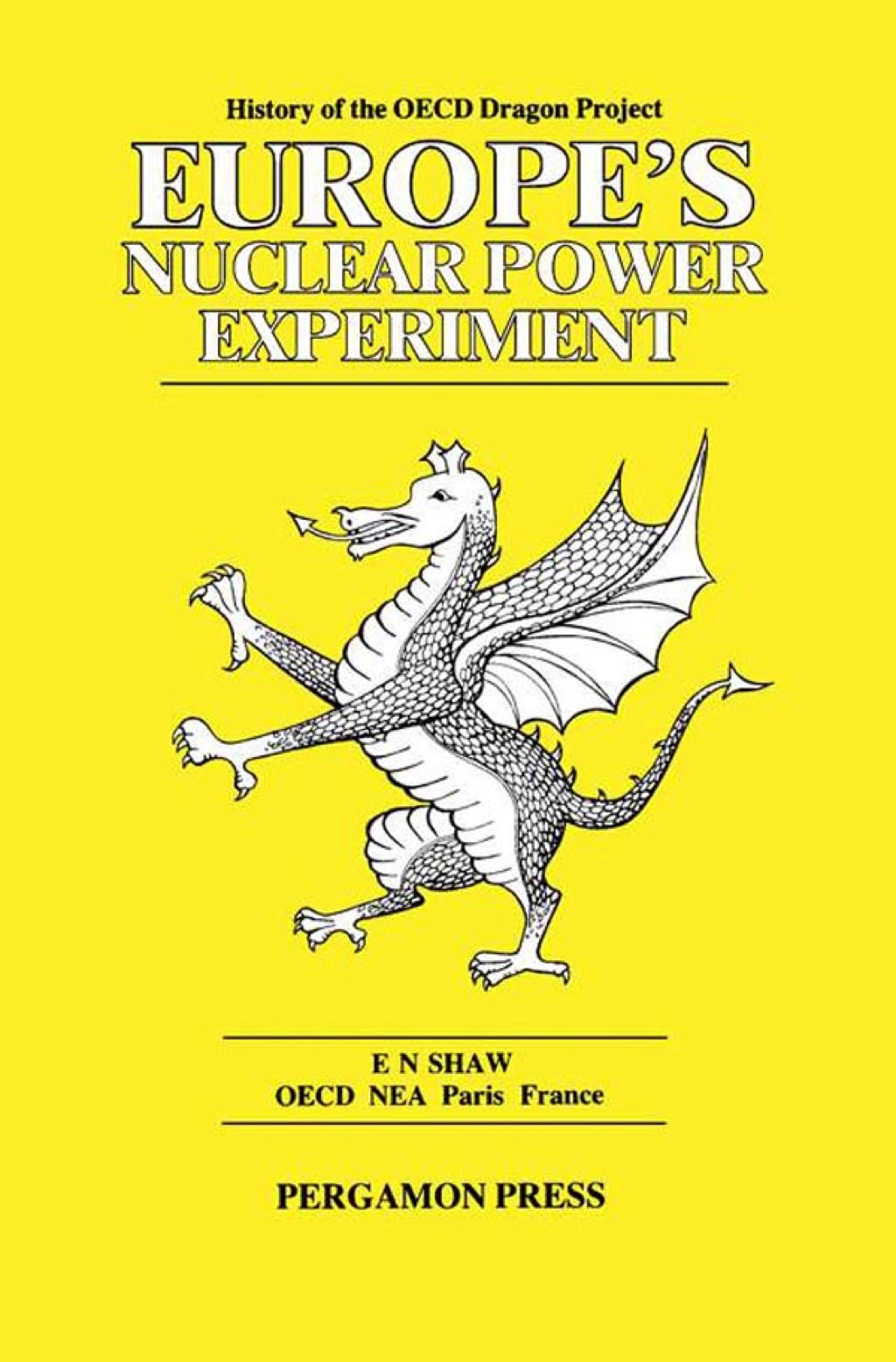 Europe's Nuclear Power Experiment: History of the OECD Dragon Project 
