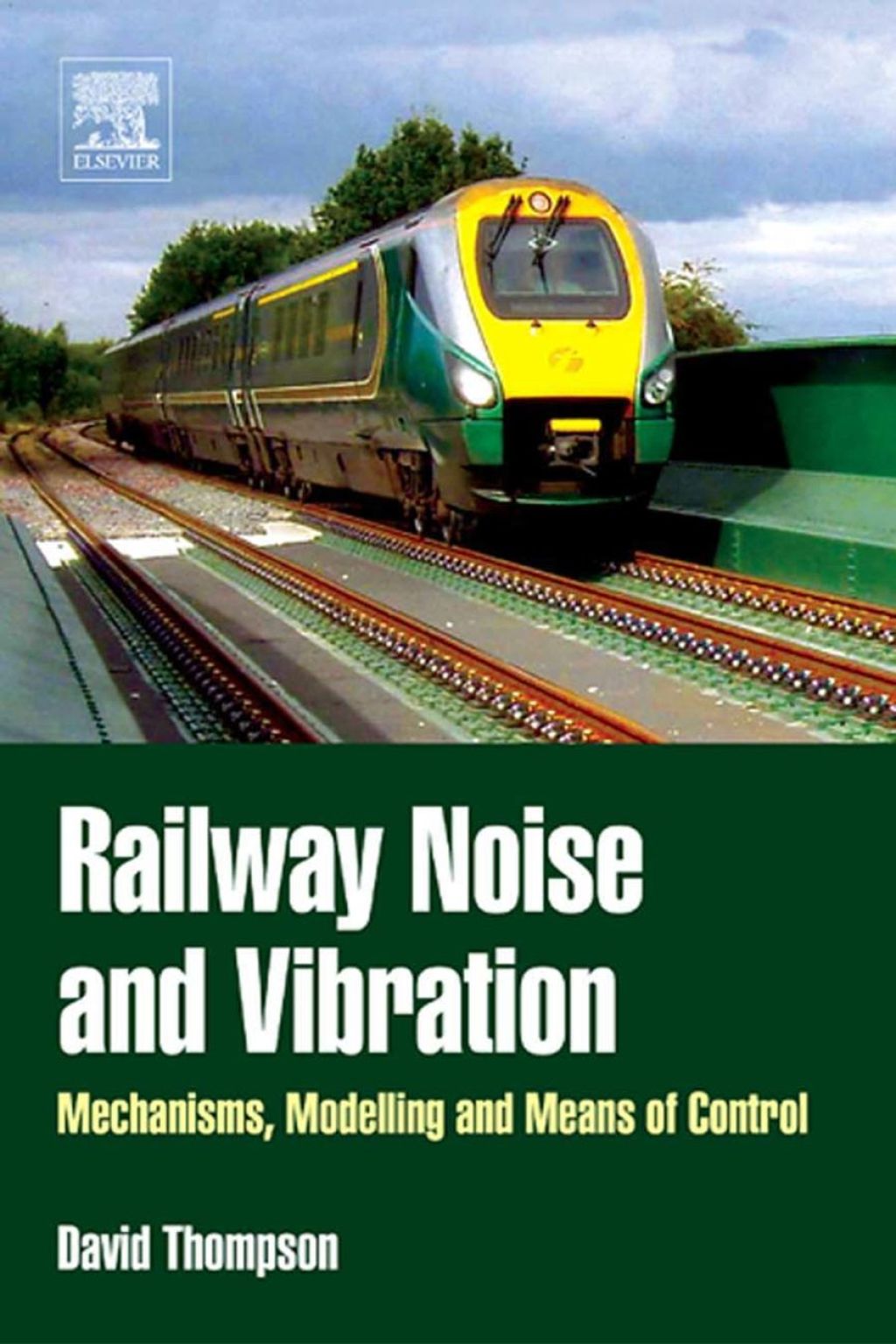 Railway Noise and Vibration: Mechanisms, Modelling and Means of Control 