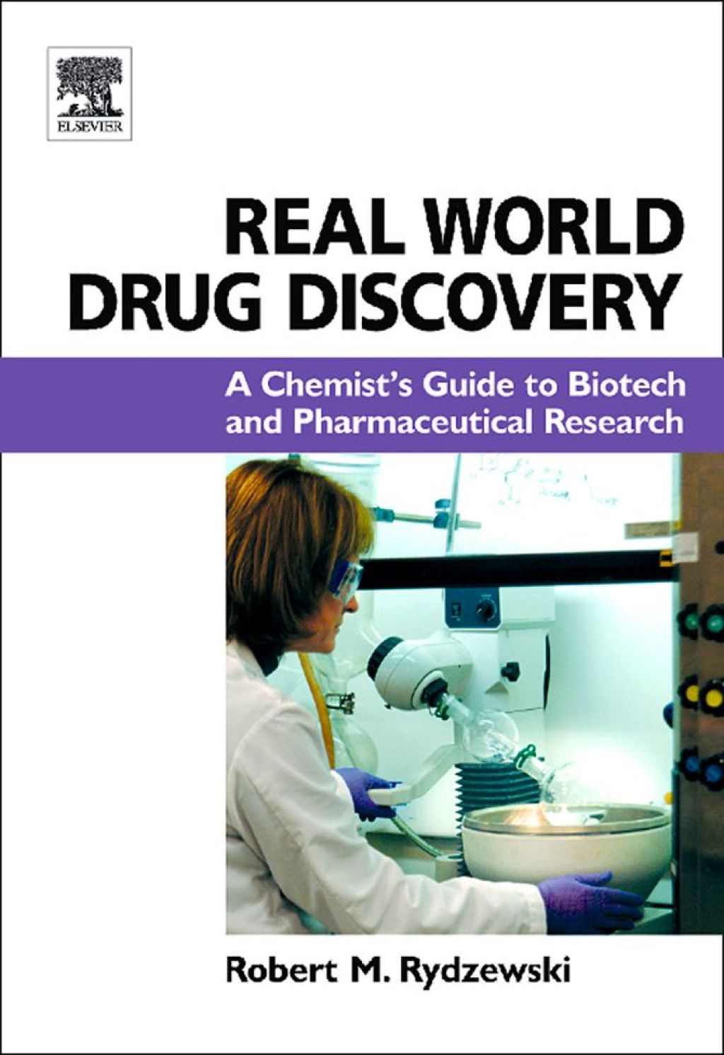 Real World Drug Discovery: A Chemist's Guide to Biotech and Pharmaceutical Research 