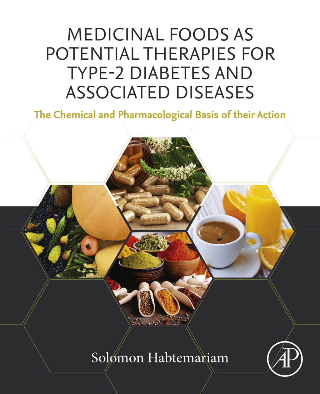 Medicinal Foods as Potential Therapies for Type-2 Diabetes and Associated Diseases The Chemical and Pharmacological Basis of their Action 