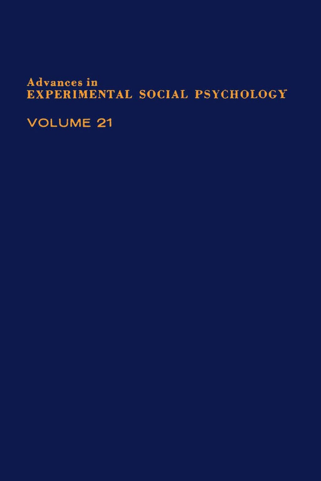 ADV EXPERIMENTAL SOCIAL PSYCHOLOGY,V 21 